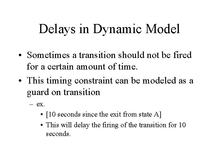 Delays in Dynamic Model • Sometimes a transition should not be fired for a Delays in Dynamic Model • Sometimes a transition should not be fired for a