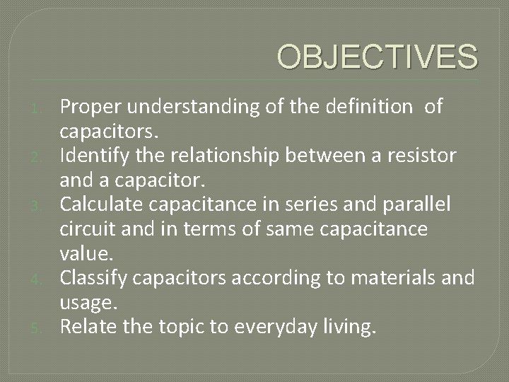 CAPACITORS OBJECTIVES 1 2 3 4 5 Proper