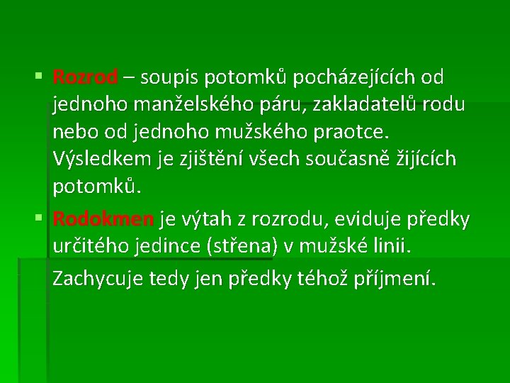 § Rozrod – soupis potomků pocházejících od jednoho manželského páru, zakladatelů rodu nebo od