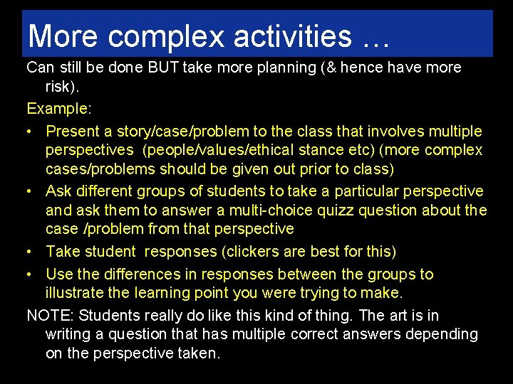 More complex activities … Can still be done BUT take more planning (& hence
