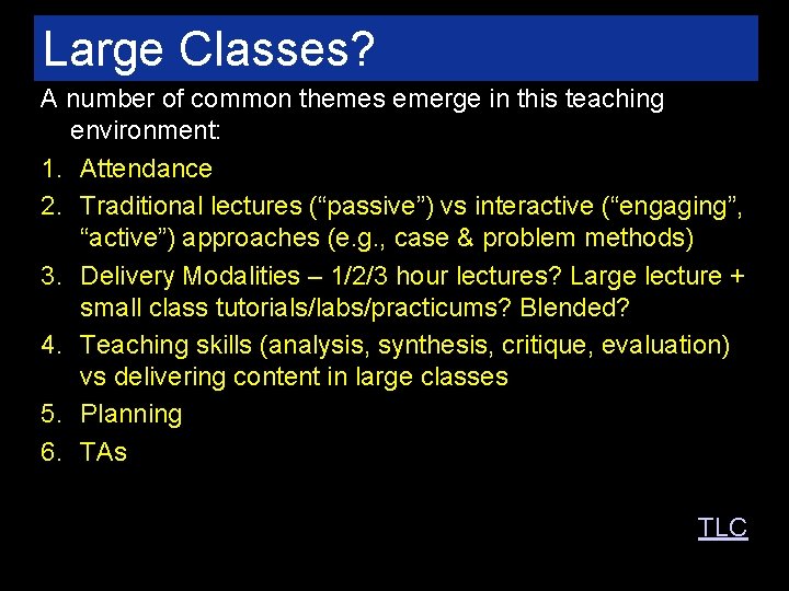 Large Classes? A number of common themes emerge in this teaching environment: 1. Attendance