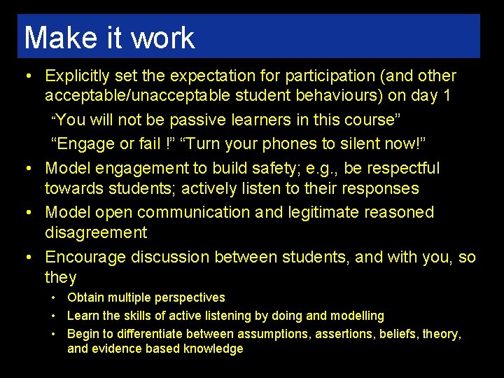Make it work • Explicitly set the expectation for participation (and other acceptable/unacceptable student