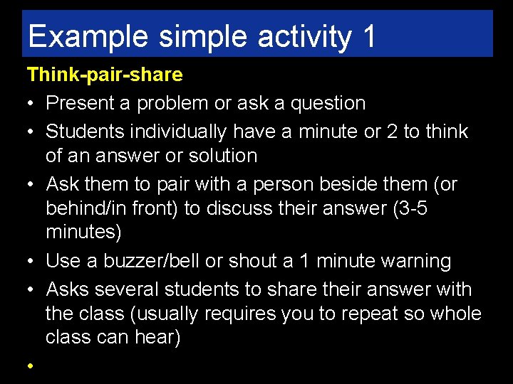 Example simple activity 1 Think-pair-share • Present a problem or ask a question •