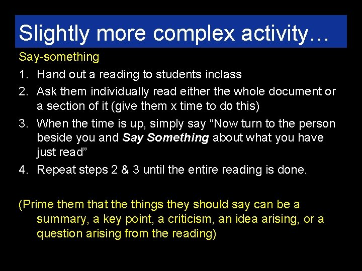 Slightly more complex activity… Say-something 1. Hand out a reading to students inclass 2.
