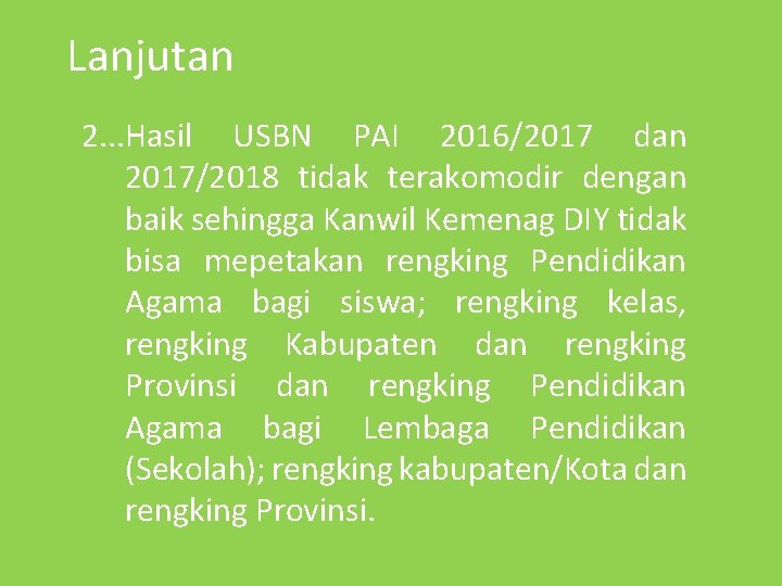 Lanjutan 2. . . Hasil USBN PAI 2016/2017 dan 2017/2018 tidak terakomodir dengan baik