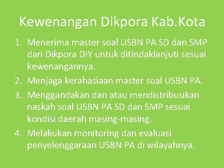 Kewenangan Dikpora Kab. Kota 1. Menerima master soal USBN PA SD dan SMP dari