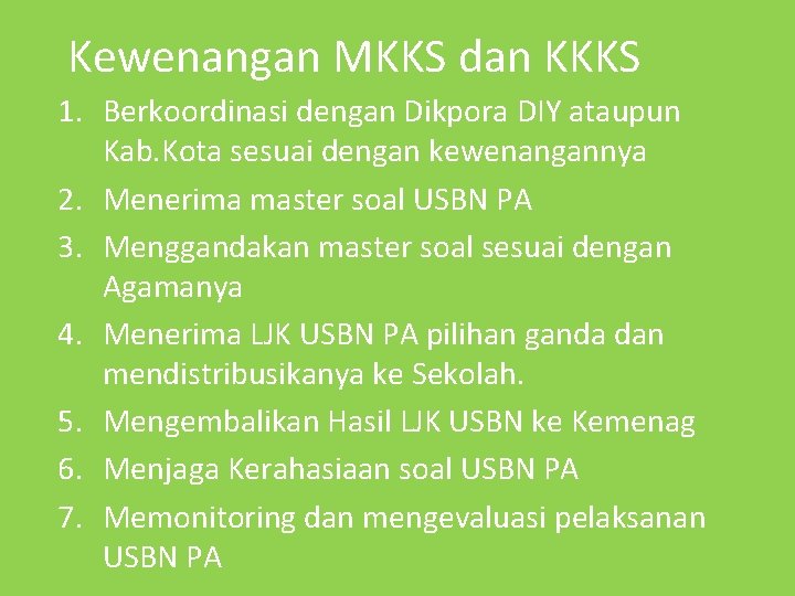 Kewenangan MKKS dan KKKS 1. Berkoordinasi dengan Dikpora DIY ataupun Kab. Kota sesuai dengan