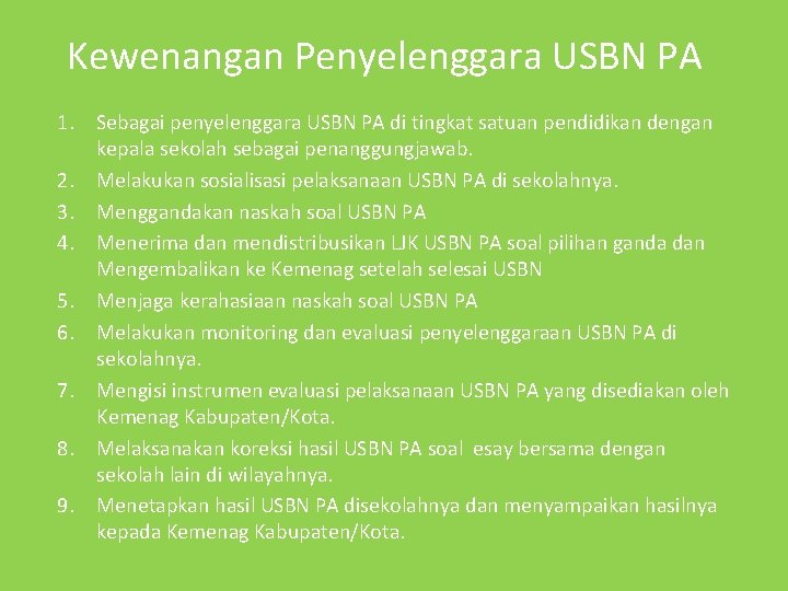 Kewenangan Penyelenggara USBN PA 1. Sebagai penyelenggara USBN PA di tingkat satuan pendidikan dengan