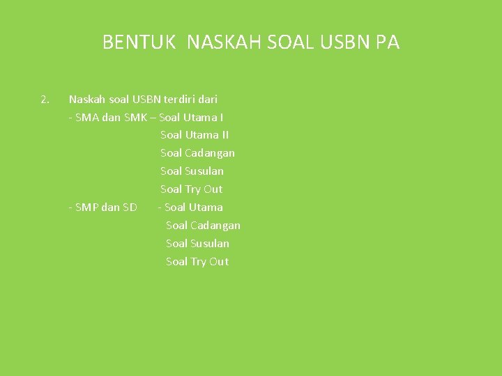 BENTUK NASKAH SOAL USBN PA 2. Naskah soal USBN terdiri dari - SMA dan