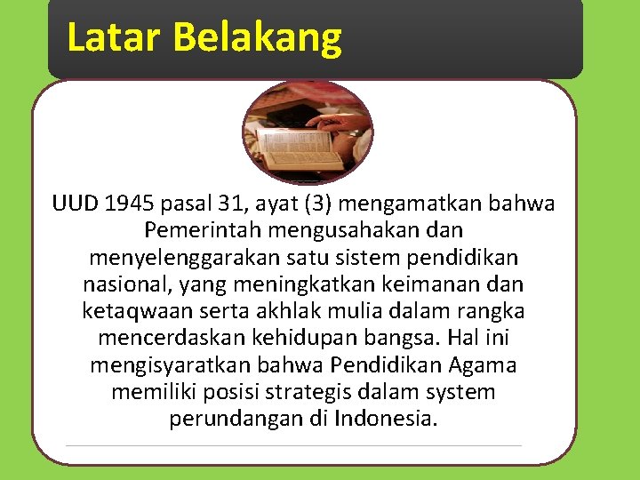 Latar Belakang UUD 1945 pasal 31, ayat (3) mengamatkan bahwa Pemerintah mengusahakan dan menyelenggarakan