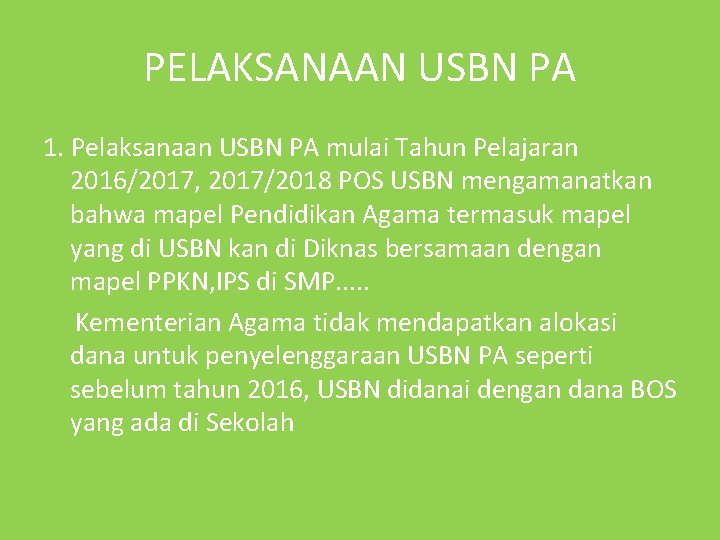 PELAKSANAAN USBN PA 1. Pelaksanaan USBN PA mulai Tahun Pelajaran 2016/2017, 2017/2018 POS USBN