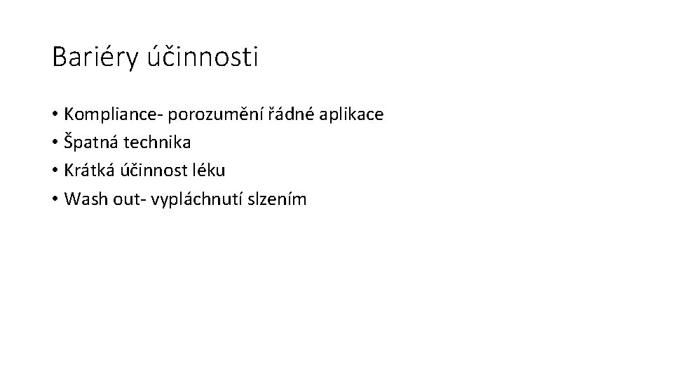 Bariéry účinnosti • Kompliance- porozumění řádné aplikace • Špatná technika • Krátká účinnost léku