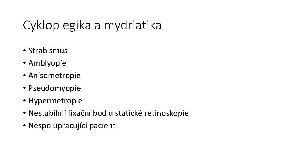 Cykloplegika a mydriatika • Strabismus • Amblyopie • Anisometropie • Pseudomyopie • Hypermetropie •