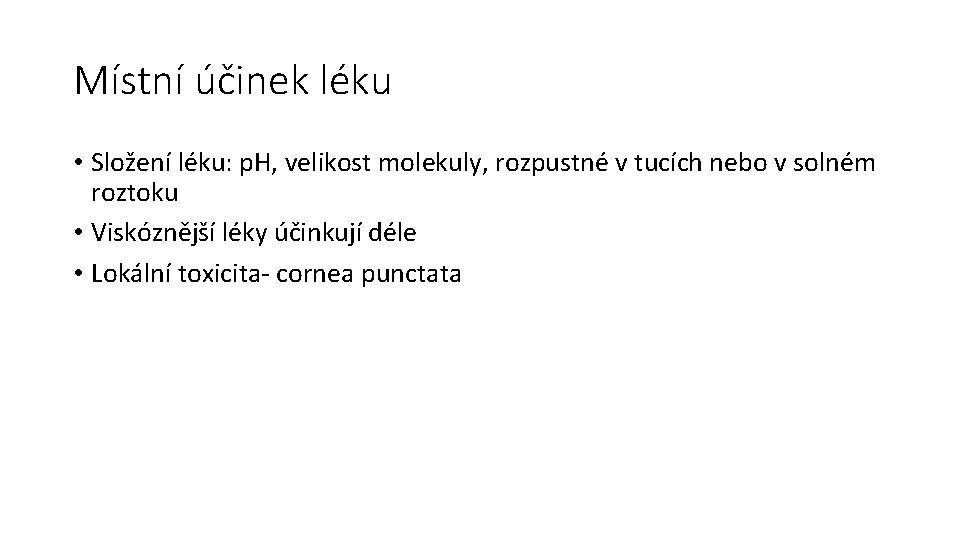 Místní účinek léku • Složení léku: p. H, velikost molekuly, rozpustné v tucích nebo