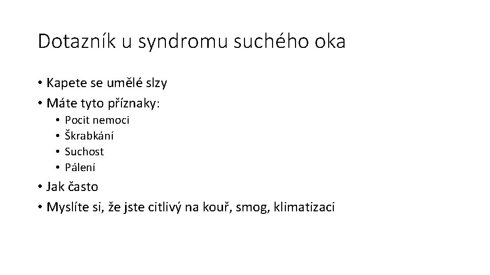 Dotazník u syndromu suchého oka • Kapete se umělé slzy • Máte tyto příznaky: