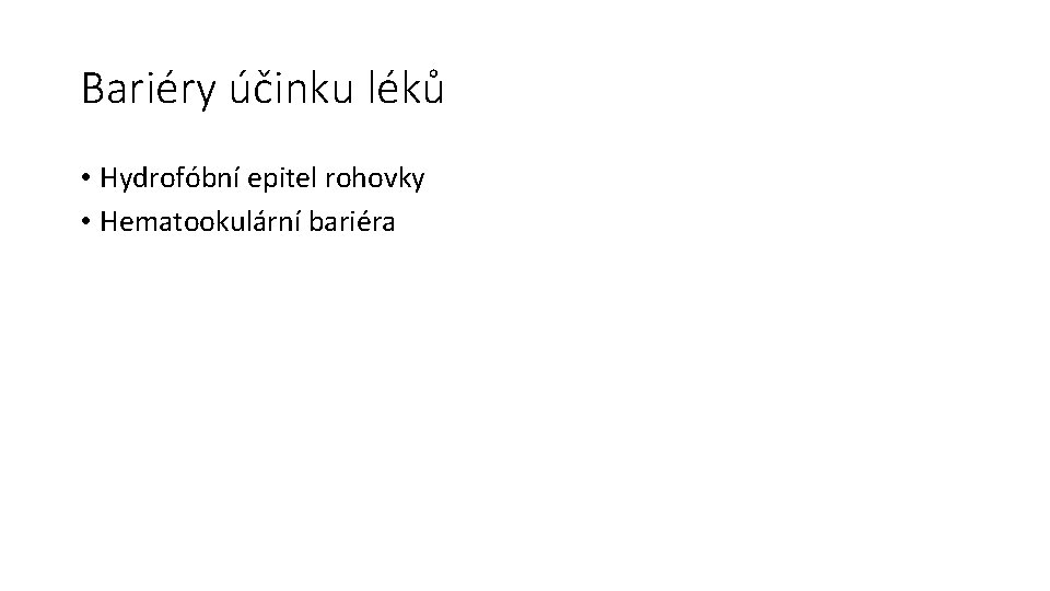 Bariéry účinku léků • Hydrofóbní epitel rohovky • Hematookulární bariéra 