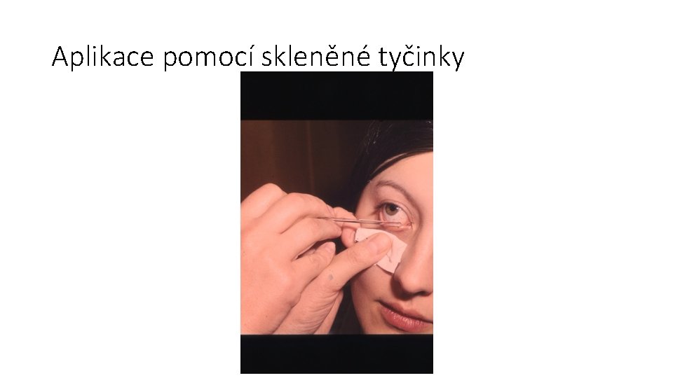 Aplikace pomocí skleněné tyčinky 