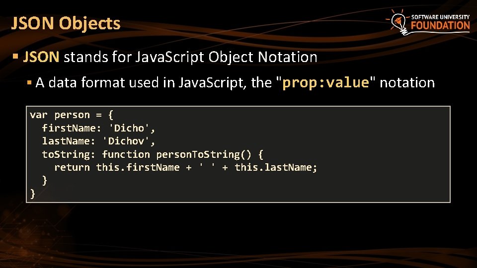JSON Objects § JSON stands for Java. Script Object Notation § A data format