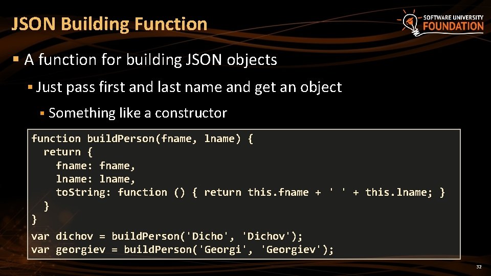 JSON Building Function § A function for building JSON objects § Just pass first