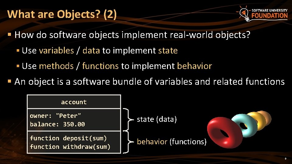 What are Objects? (2) § How do software objects implement real-world objects? § Use