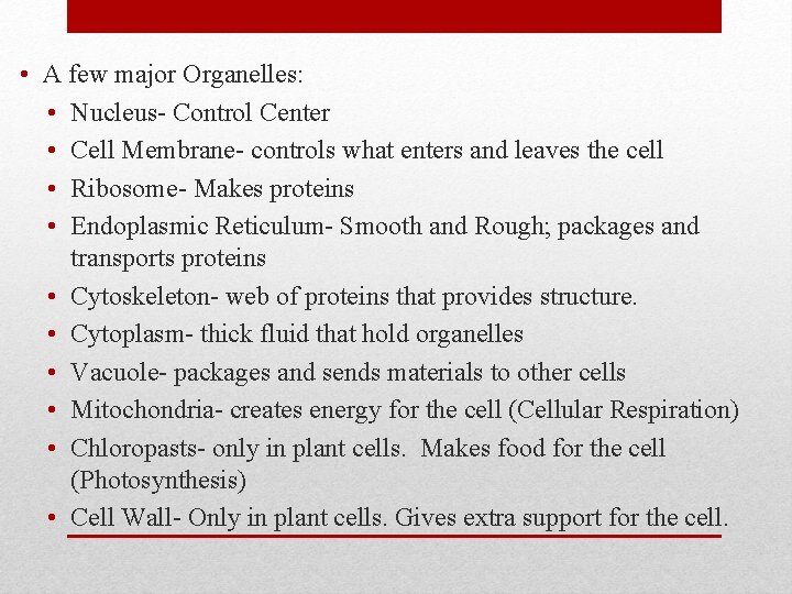  • A few major Organelles: • Nucleus- Control Center • Cell Membrane- controls