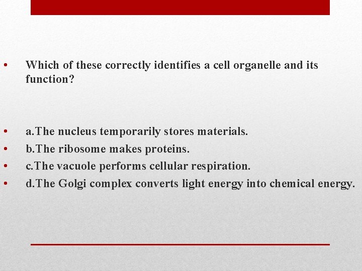  • Which of these correctly identifies a cell organelle and its function? •