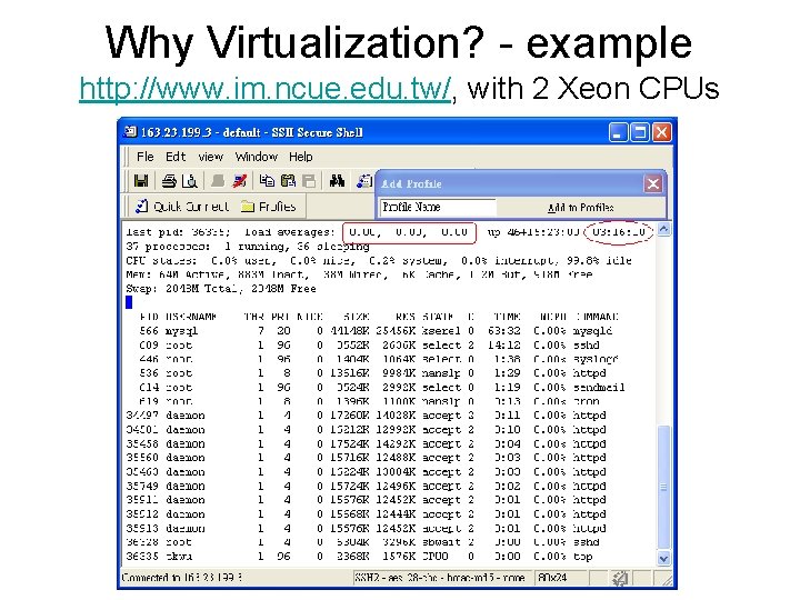 Why Virtualization? - example http: //www. im. ncue. edu. tw/, with 2 Xeon CPUs
