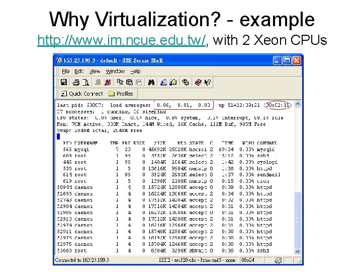 Why Virtualization? - example http: //www. im. ncue. edu. tw/, with 2 Xeon CPUs