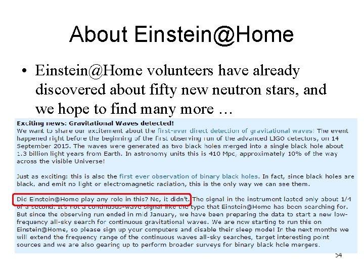 About Einstein@Home • Einstein@Home volunteers have already discovered about fifty new neutron stars, and