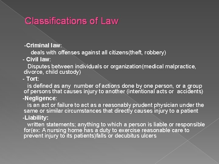 Classifications of Law -Criminal law: deals with offenses against all citizens(theft, robbery) - Civil