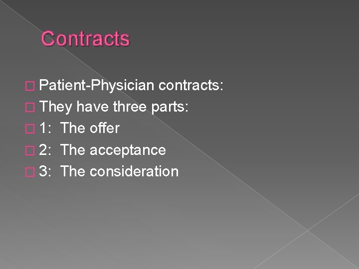 Contracts � Patient-Physician contracts: � They have three parts: � 1: The offer �