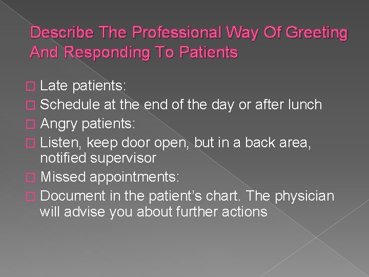 Describe The Professional Way Of Greeting And Responding To Patients Late patients: � Schedule