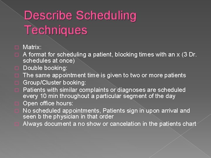 Describe Scheduling Techniques � � � � � Matrix: A format for scheduling a
