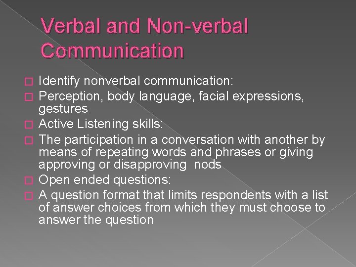 Verbal and Non-verbal Communication � � � Identify nonverbal communication: Perception, body language, facial