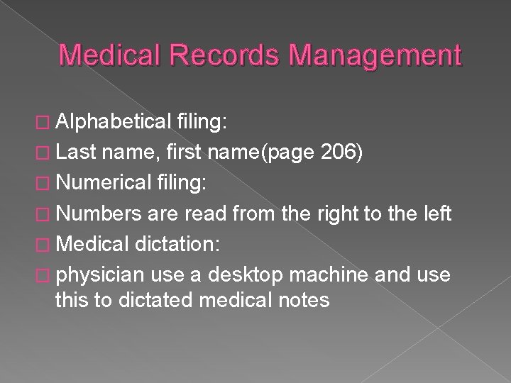 Medical Records Management � Alphabetical filing: � Last name, first name(page 206) � Numerical