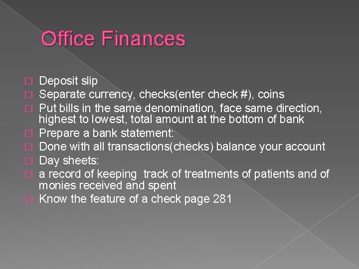 Office Finances � � � � Deposit slip Separate currency, checks(enter check #), coins