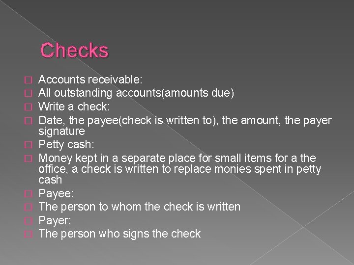 Checks � � � � � Accounts receivable: All outstanding accounts(amounts due) Write a