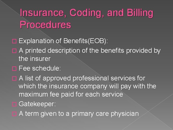 Insurance, Coding, and Billing Procedures Explanation of Benefits(EOB): � A printed description of the