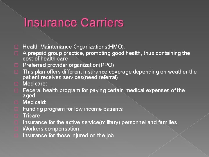 Insurance Carriers � � � Health Maintenance Organizations(HMO): A prepaid group practice, promoting good