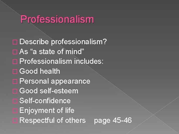 Professionalism � Describe professionalism? � As “a state of mind” � Professionalism includes: �