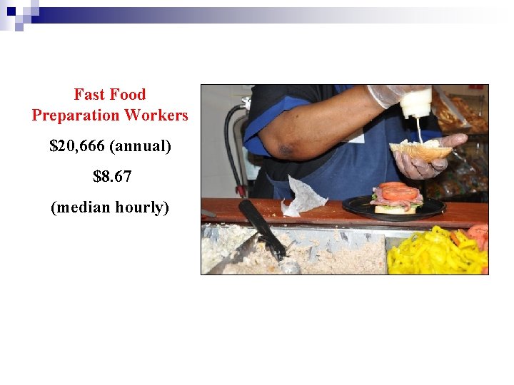 Fast Food Preparation Workers $20, 666 (annual) $8. 67 (median hourly) 