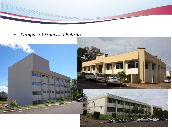  • Campus of Francisco Beltrão: 