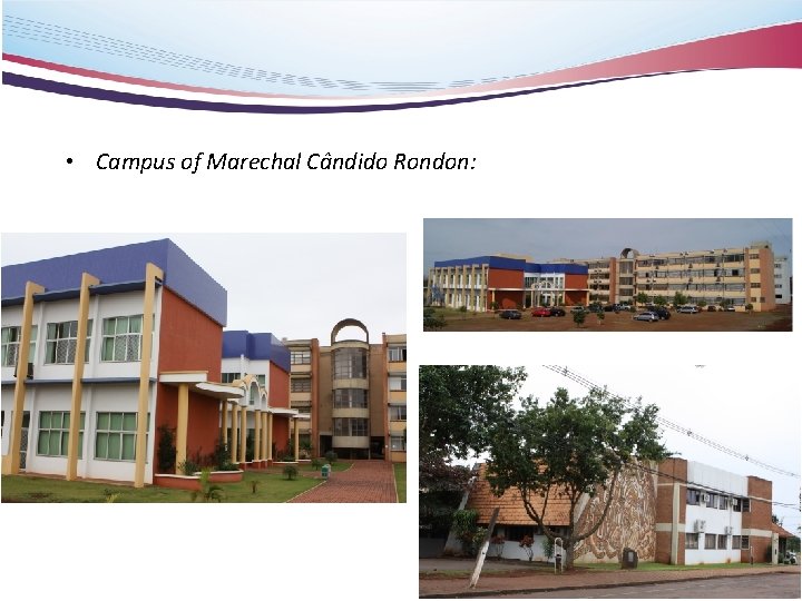  • Campus of Marechal Cândido Rondon: 