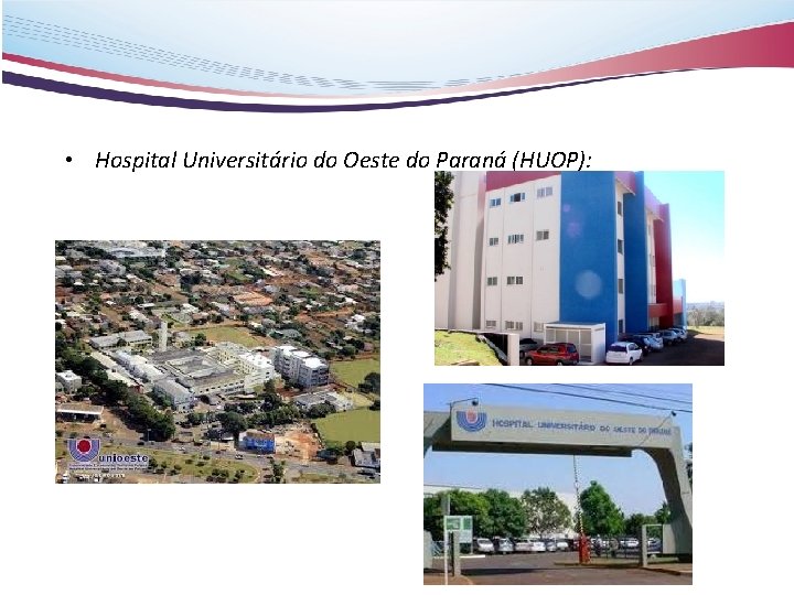  • Hospital Universitário do Oeste do Paraná (HUOP): 