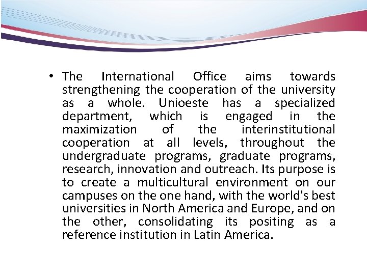  • The International Office aims towards strengthening the cooperation of the university as