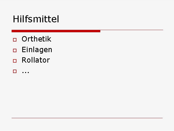 Hilfsmittel o o Orthetik Einlagen Rollator. . . 