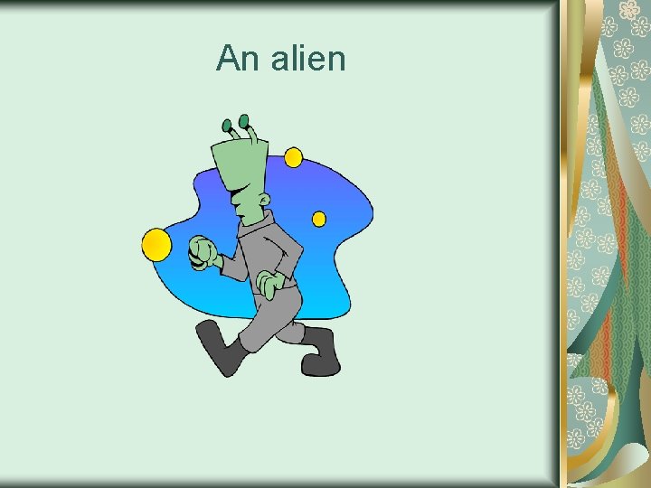 An alien 