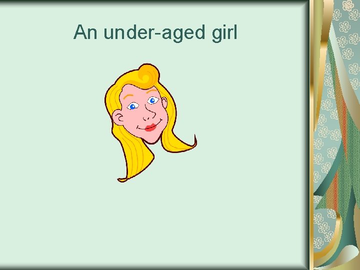 An under-aged girl 