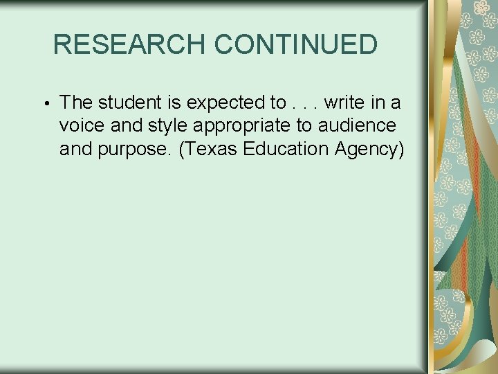 RESEARCH CONTINUED • The student is expected to. . . write in a voice