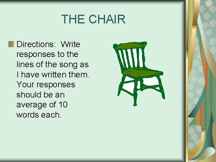THE CHAIR Directions: Write responses to the lines of the song as I have